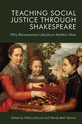 Nauczanie sprawiedliwości społecznej poprzez Szekspira: Dlaczego literatura renesansowa ma znaczenie teraz - Teaching Social Justice Through Shakespeare: Why Renaissance Literature Matters Now