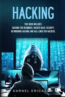 Hacking: 4 książki w 1- Hacking dla początkujących, Hacker Basic Security, Networking Hacking, Kali Linux dla hakerów - Hacking: 4 Books in 1- Hacking for Beginners, Hacker Basic Security, Networking Hacking, Kali Linux for Hackers