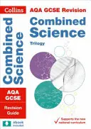 Collins GCSE Revision and Practice: New 2016 Curriculum - Aqa GCSE Combined Science Trilogy: Przewodnik po powtórkach - Collins GCSE Revision and Practice: New 2016 Curriculum - Aqa GCSE Combined Science Trilogy: Revision Guide
