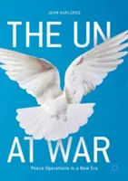 ONZ na wojnie: operacje pokojowe w nowej erze - The Un at War: Peace Operations in a New Era