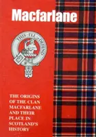 MacFarlane - Początki klanu MacFarlane i ich miejsce w historii - MacFarlane - The Origins of the Clan MacFarlane and Their Place in History