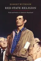 Religia czerwonego stanu: Wiara i polityka w amerykańskim Heartlandzie - Red State Religion: Faith and Politics in America's Heartland