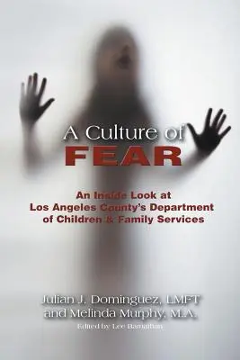 Kultura strachu: spojrzenie od wewnątrz na Departament Opieki nad Dziećmi i Rodziną w hrabstwie Los Angeles - A Culture of Fear: An Inside Look at Los Angeles County's Department of Children & Family Services