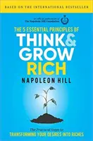 The 5 Essential Principles of Think and Grow Rich: Praktyczne kroki do przekształcenia swoich pragnień w bogactwo - The 5 Essential Principles of Think and Grow Rich: The Practical Steps to Transforming Your Desires Into Riches