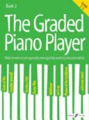 The Graded Piano Player, Bk 3: Znane utwory specjalnie zaaranżowane przez wiodących pedagogów (klasy 3-5) - The Graded Piano Player, Bk 3: Well-Known Tunes Specially Arranged by Leading Educationalists (Grade 3-5)