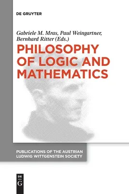 Filozofia logiki i matematyki: Materiały z 41. Międzynarodowego Sympozjum Ludwiga Wittgensteina - Philosophy of Logic and Mathematics: Proceedings of the 41st International Ludwig Wittgenstein Symposium