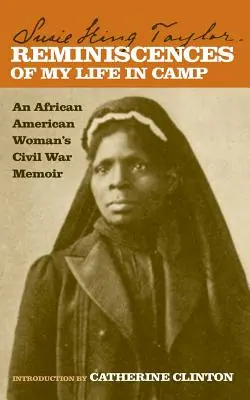 Wspomnienia z mojego życia w obozie: Wspomnienia afroamerykańskiej kobiety z wojny secesyjnej - Reminiscences of My Life in Camp: An African American Woman's Civil War Memoir