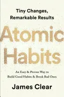 Atomowe nawyki: Łatwy i sprawdzony sposób na budowanie dobrych nawyków i przełamywanie złych - Atomic Habits: An Easy & Proven Way to Build Good Habits & Break Bad Ones