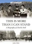 To więcej niż mogę znieść - biografia Charliego Halla - This is More Than I Can Stand - A Biography of Charlie Hall