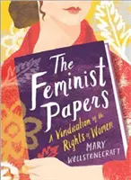 The Feminist Papers: Windykacja praw kobiet - The Feminist Papers: A Vindication of the Rights of Women