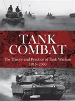 Tank Combat: Teoria i praktyka działań wojennych z użyciem czołgów 1916-2000 - Tank Combat: The Theory and Practice of Tank Warfare 1916-2000