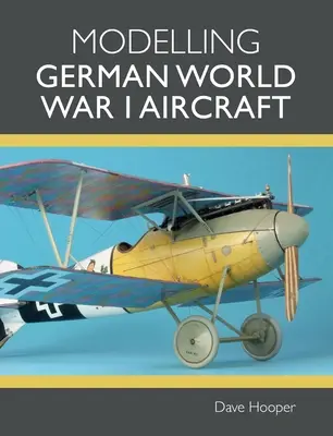 Modelowanie niemieckich samolotów z I wojny światowej - Modelling German World War I Aircraft