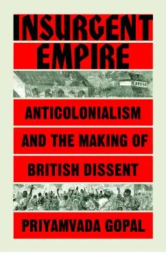 Powstańcze imperium: Antykolonialny opór i brytyjska niezgoda - Insurgent Empire: Anticolonial Resistance and British Dissent