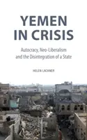 Jemen w kryzysie: Autokracja, neoliberalizm i rozpad państwa - Yemen in Crisis: Autocracy, Neo-Liberalism and the Disintegration of a State