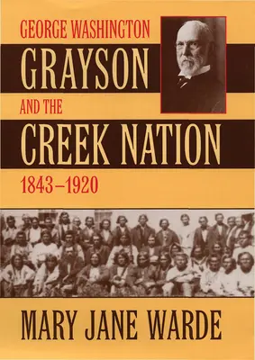 George Washington Grayson i naród Creek, 1843-1920 - George Washington Grayson and the Creek Nation, 1843-1920