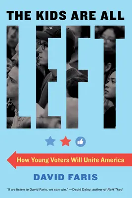 Dzieci są lewicowe: jak młodzi wyborcy zjednoczą Amerykę - The Kids Are All Left: How Young Voters Will Unite America