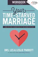 Małżeński zeszyt ćwiczeń dla kobiet: Jak pozostać w kontakcie w tempie życia - Your Time-Starved Marriage Workbook for Women: How to Stay Connected at the Speed of Life