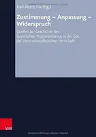 Porozumienie - adaptacja - sprzeczność: źródła do historii bawarskiego protestantyzmu w okresie rządów narodowych socjalistów - Zustimmung - Anpassung - Widerspruch: Quellen Zur Geschichte Des Bayerischen Protestantismusin Der Zeit Der Nationalsozialistischen Herrschaft