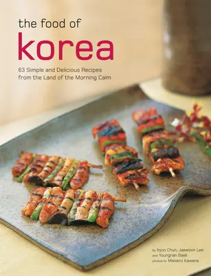 The Food of Korea: 63 proste i pyszne przepisy z krainy porannego spokoju - The Food of Korea: 63 Simple and Delicious Recipes from the Land of the Morning Calm