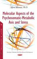Molekularne aspekty osi psychosomatyczno-metabolicznej i stresu - Molecular Aspects of the Psychosomatic-Metabolic Axis & Stress