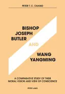 Biskup Joseph Butler i Wang Yangming: Studium porównawcze ich wizji moralnej i poglądu na sumienie - Bishop Joseph Butler and Wang Yangming: A Comparative Study of Their Moral Vision and View of Conscience