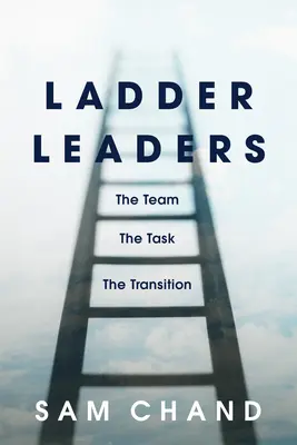 Liderzy drabinkowi: Zespół, zadanie, zmiana - Ladder Leaders: The Team, the Task, the Transition