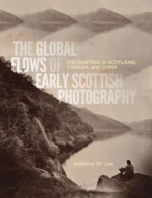 Globalne przepływy wczesnej szkockiej fotografii, 26: Spotkania w Szkocji, Kanadzie i Chinach - The Global Flows of Early Scottish Photography, 26: Encounters in Scotland, Canada, and China