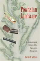 Krajobraz Powhatan: Archeologiczna historia algonkińskiego Chesapeake - The Powhatan Landscape: An Archaeological History of the Algonquian Chesapeake