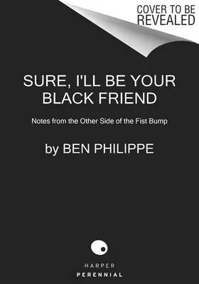 Sure, I'll Be Your Black Friend: Notatki z drugiej strony uderzenia pięścią - Sure, I'll Be Your Black Friend: Notes from the Other Side of the Fist Bump