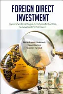 Bezpośrednie inwestycje zagraniczne: Zalety własności, czynniki specyficzne dla firmy, przetrwanie i wyniki - Foreign Direct Investment: Ownership Advantages, Firm Specific Factors, Survival and Performance