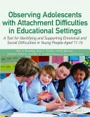 Obserwacja nastolatków z zaburzeniami przywiązania w placówkach edukacyjnych: A Tool for Identifying and Supporting Emotional and Social Difficulties in - Observing Adolescents with Attachment Difficulties in Educational Settings: A Tool for Identifying and Supporting Emotional and Social Difficulties in