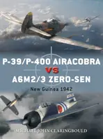 P-39/P-400 Airacobra kontra A6M2/3 Zero-Sen: Nowa Gwinea 1942 - P-39/P-400 Airacobra Vs A6M2/3 Zero-Sen: New Guinea 1942