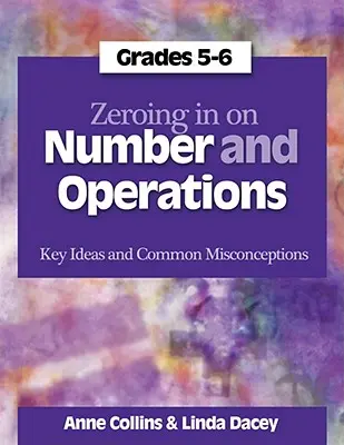 Zeroing In on Number and Operations, Grades 5-6 - Kluczowe idee i powszechne nieporozumienia - Zeroing In on Number and Operations, Grades 5-6 - Key Ideas and Common Misconceptions