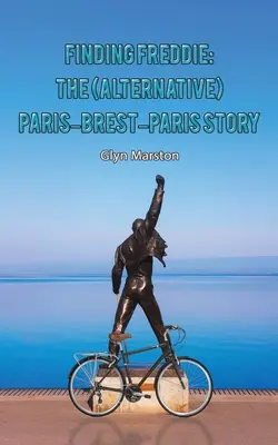 Znalezienie Freddiego: (alternatywna) historia Paryż-Brześć-Paryż - Finding Freddie: The (Alternative) Paris-Brest-Paris Story