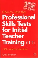 Jak zdać testy umiejętności zawodowych do wstępnego szkolenia nauczycieli (ITT): 1000 + Practice Questions (Revised) - How to Pass the Professional Skills Tests for Initial Teacher Training (ITT): 1000 + Practice Questions (Revised)