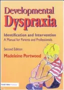 Dyspraksja rozwojowa - identyfikacja i interwencja: Podręcznik dla rodziców i specjalistów - Developmental Dyspraxia - Identification and Intervention: A Manual for Parents and Professionals