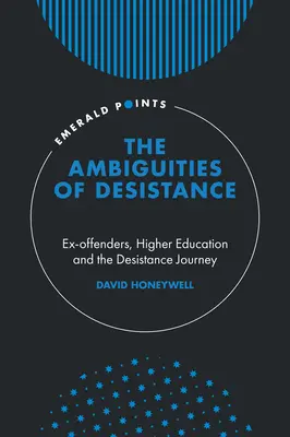 Niejednoznaczności oporu: Byli przestępcy, szkolnictwo wyższe i podróż oporu - The Ambiguities of Desistance: Ex-Offenders, Higher Education and the Desistance Journey