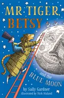 Pan Tygrys, Betsy i Błękitny Księżyc - Mr Tiger, Betsy and the Blue Moon