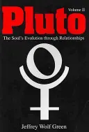 Pluton: Ewolucja duszy poprzez związki, tom 2 - Pluto: The Soul's Evolution Through Relationships, Volume 2