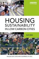 Zrównoważony rozwój mieszkalnictwa w miastach o niskiej emisji dwutlenku węgla (Horne Ralph (RMIT University Australia)) - Housing Sustainability in Low Carbon Cities (Horne Ralph (RMIT University Australia))