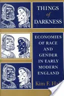 Rzeczy ciemności: Ekonomia rasy i płci we wczesnonowożytnej Anglii - Things of Darkness: Economies of Race and Gender in Early Modern England