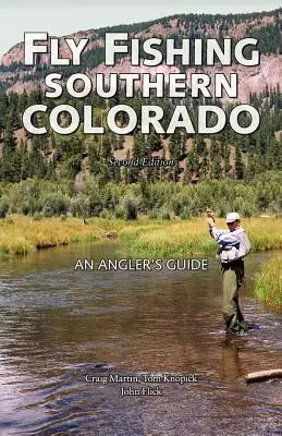 Wędkarstwo muchowe w południowym Kolorado: Przewodnik wędkarski - Fly Fishing Southern Colorado: An Angler's Guide