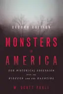 Potwory w Ameryce: Nasza historyczna obsesja na punkcie tego, co ohydne i nawiedzające - Monsters in America: Our Historical Obsession with the Hideous and the Haunting