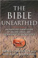 The Bible Unearthed: Nowa wizja archeologii starożytnego Izraela i pochodzenie jego świętych tekstów - The Bible Unearthed: Archaeology's New Vision of Ancient Israel and the Origin of Its Sacred Texts