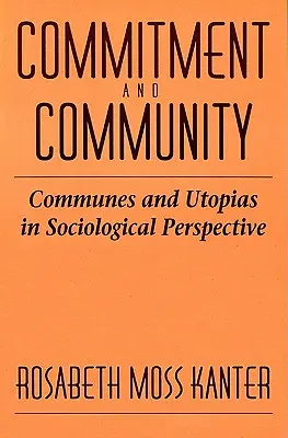 Zaangażowanie i społeczność: Gminy i utopie w perspektywie socjologicznej - Commitment and Community: Communes and Utopias in Sociological Perspective