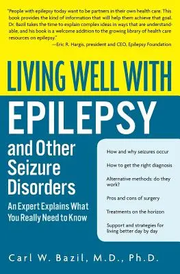 Dobre życie z padaczką i innymi zaburzeniami napadowymi: Ekspert wyjaśnia, co naprawdę musisz wiedzieć - Living Well with Epilepsy and Other Seizure Disorders: An Expert Explains What You Really Need to Know