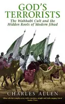 Terroryści Boga - kult wahhabicki i ukryte korzenie współczesnego dżihadu - God's Terrorists - The Wahhabi Cult and the Hidden Roots of Modern Jihad