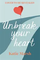 Unbreak Your Heart - emocjonalna i podnosząca na duchu historia miłosna, która podbije serca czytelników - Unbreak Your Heart - An emotional and uplifting love story that will capture readers' hearts