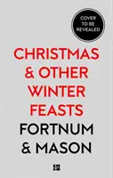 Fortnum & Mason: Boże Narodzenie i inne zimowe uczty - Fortnum & Mason: Christmas & Other Winter Feasts