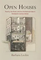 Otwarte domy: Bieda, powieść i idea architektoniczna w XIX-wiecznej Wielkiej Brytanii - Open Houses: Poverty, the Novel, and the Architectural Idea in Nineteenth-Century Britain